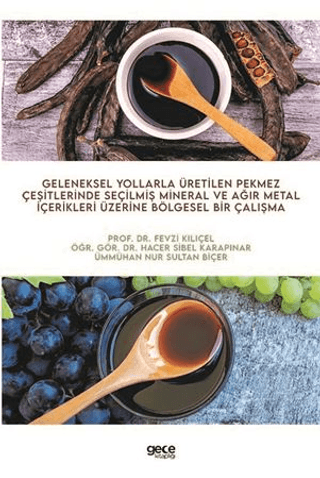 Geleneksel Yollarla Üretilen Pekmez Çeşitlerinde Seçilmiş Mineral ve Ağır Metal İçerikleri Üzerine Bölgesel Bir Çalışma