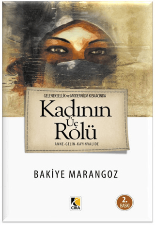 Geleneksellik ve Modernizm Kıskacında Kadın’ın Üç Rolü