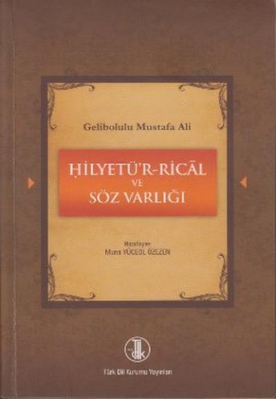 Gelibolulu Mustafa Ali - Hilyetü\'r-Rical ve Söz Varlığı Muna Yüceol Ö