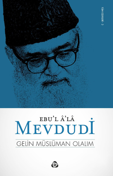Gelin Müslüman Olalım Seyyid Ebu'l-A'la el-Mevdudi