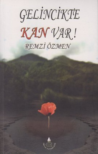 Gelincikte Kan Var! Remzi Özmen