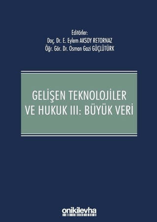 Gelişen Teknolojiler ve Hukuk 3: Büyük Veri (Ciltli)