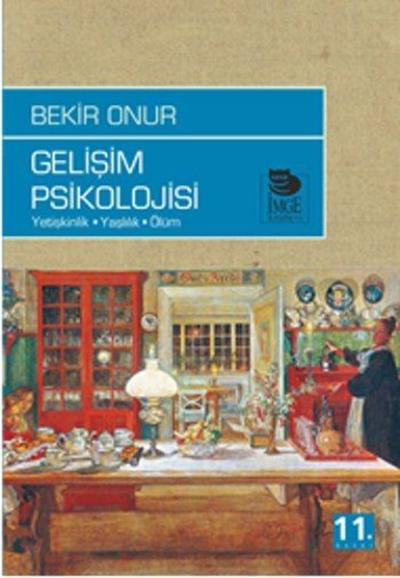 Gelişim Psikolojisi Yetişkinlik,Yaşlılık,Ölüm %20 indirimli Bekir Onur