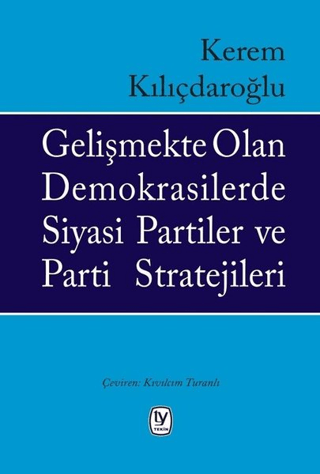Gelişmekte Olan Demokrasilerde Siyasi Partiler ve Parti Stratejileri