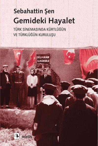 Gemideki Hayalet-Türk Sinemasında Kürtlüğün ve Türklüğün Kuruluşu