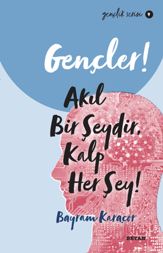 Gençler! Akıl Bir Şeydir, Kalp Her Şey!