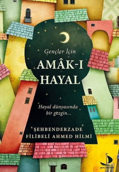 Gençler İçin Amak-ı Hayal Şehbenderzade Filibeli Ahmed Hilmi