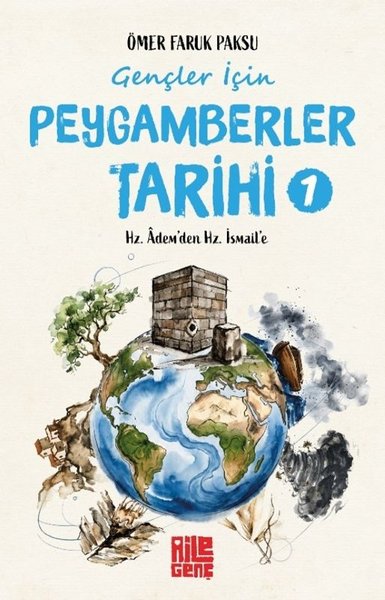 Gençler İçin Peygamberler Tarihi 1 - Hz.Adem'den Hz.İsmail'e