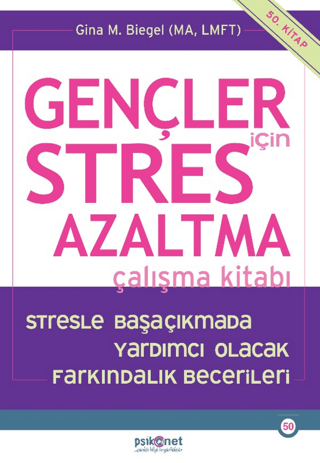 Gençler için Stres Azaltma Çalışma Kitabı / Stresle Başaçıkmada Yardımcı Olacak Farkındalık Becerileri