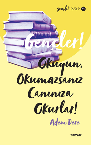 Gençler! Okuyun, Okumazsanız Canınıza Okurlar!