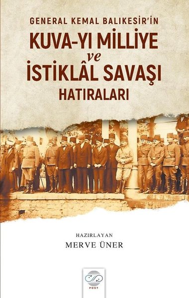 General Kemal Balıkesir'in Kuva-Yı Milliye ve İstiklal Savaşı Hatırala