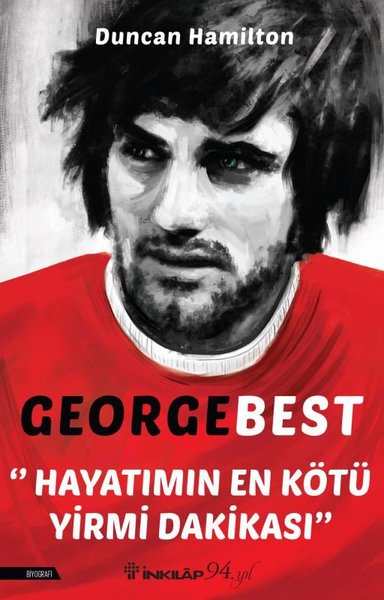 George Best - Hayatımın En Kötü Yirmi Dakikası Duncan Hamilton