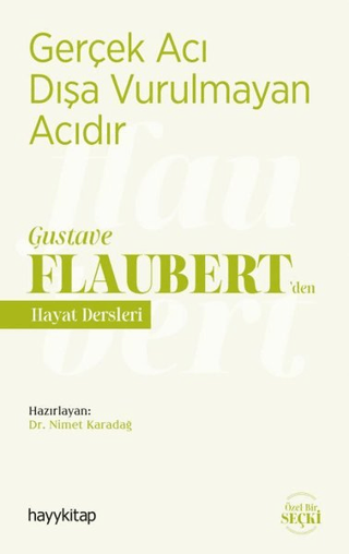 Gerçek Acı Dışa Vurulmayan Acıdır - Gustave Flaubert’den Hayat Dersleri