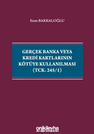 Gerçek Banka veya Kredi Kartlarının Kötüye Kullanılması (TCK. 245/1)