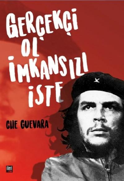 Gerçekçi Ol İmkansızı İste Ernesto Che Guevara