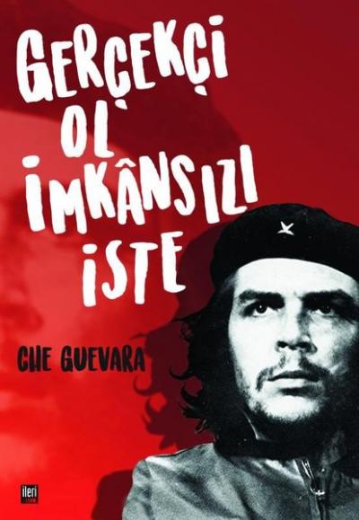 Gerçekçi Ol İmkansızı İste Che Guevara