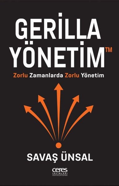 Gerilla Yönetim - Zorlu Zamanlarda Zorlu Yönetim