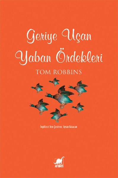 Geriye Uçan Yaban Ördekleri %27 indirimli Tom Robbins