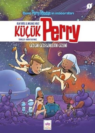 Gezgin Gezegenlerin Gizemi - Küçük Perry 1 - Genç Perry Rhodan'ın Maceraları
