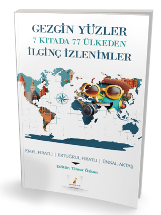 Gezgin Yüzler 7 Kıtada 77 Ülkeden İlginç İzlenimler