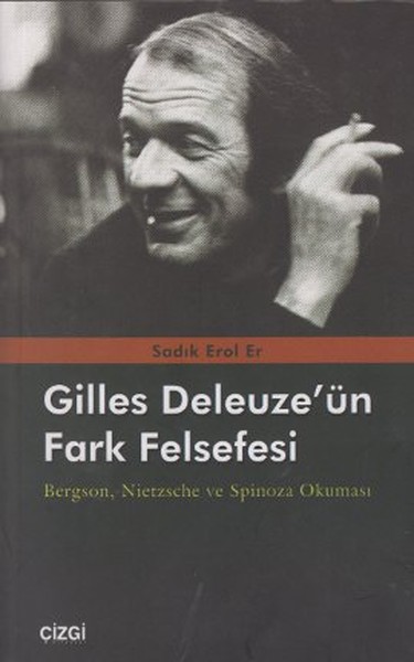 Gilles Deleuze\'nün Fark Felsefesi Sadık Erol Er