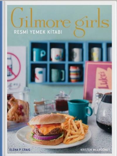 Gilmore Girls: Resmi Yemek Kitabı (Ciltli)