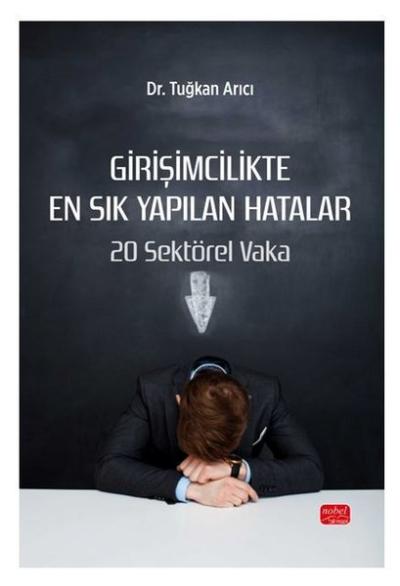 Girişimcilikte En Sık Yapılan Hatalar - 20 Sektörel Vaka