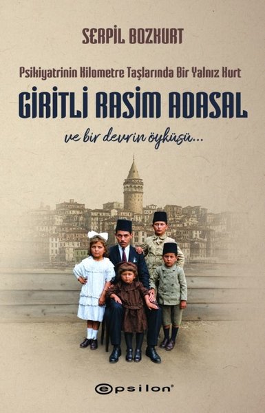 Giritli Rasim Adasal ve Bir Devrin Öyküsü Psikiyatrinin Kilometre Taşl