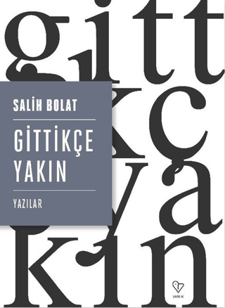 Gittikçe Yakın