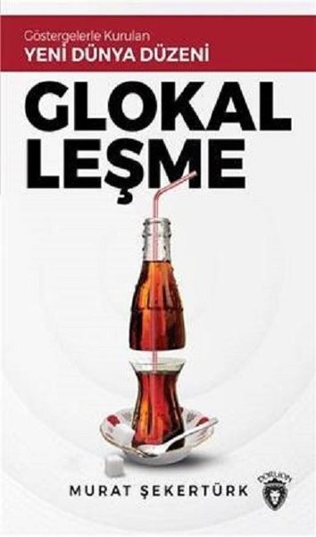 Glokalleşme  Göstergelerle Kurulan Yeni Dünya