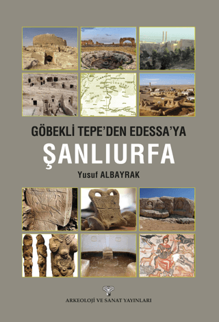 Göbeklitepe'den Edessa'ya Şanlıurfa
