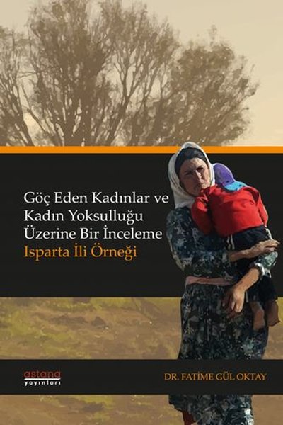 Göç Eden Kadınlar ve Kadın Yoksulluğu Üzerine Bir İnceleme: Isparta İl