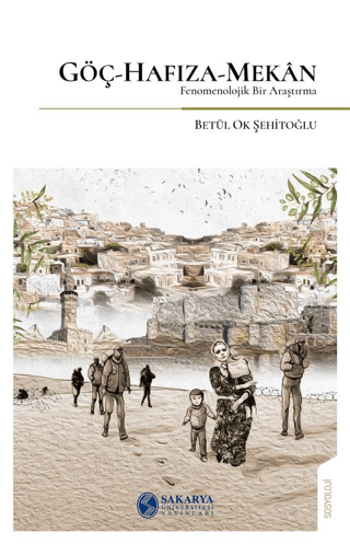 Göç-Hafıza-Mekan Fenomenolojik Bir Araştırma-