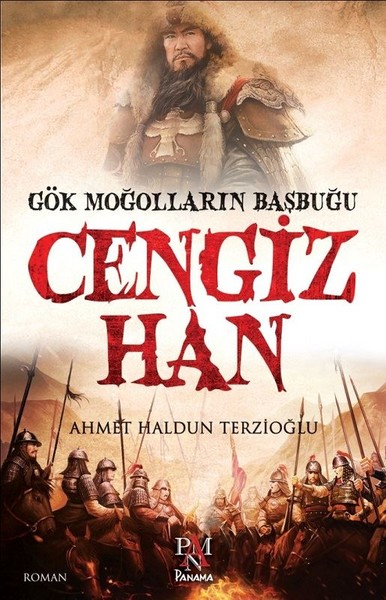 Gök Moğolların Başbuğu: Cengiz Han Ahmet Haldun Terzioğlu