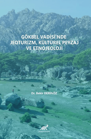 Gökbel Vadisi’nde Jeoturizm, Kültürel Peyzaj Ve Etnojeoloji