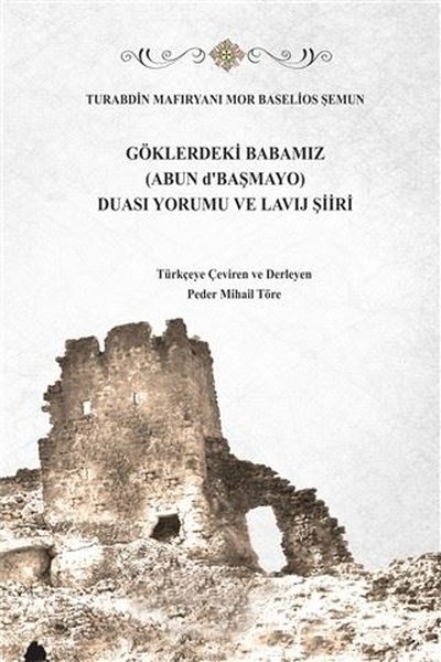 Göklerdeki Babamız (Abun d'Başmayo) Duası Yorumu ve Lavij Şiiri (Ciltli)