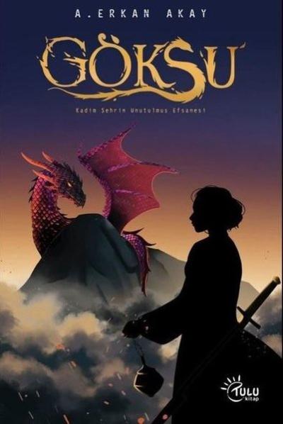 Göksu - Kadim Şehrin Unutulmuş Efsanesi A. Erkan Akay