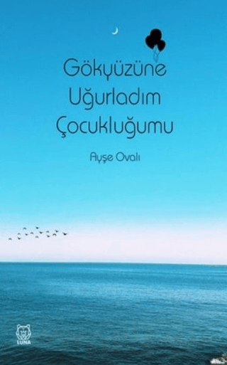 Gökyüzüne Uğurladım Çocukluğumu