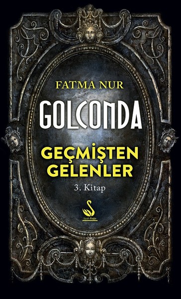 Golconda 3.Kitap-Geçmişten Gelenler