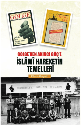 Gölge’den Akıncı Güç’e İslami Hareketin Temelleri