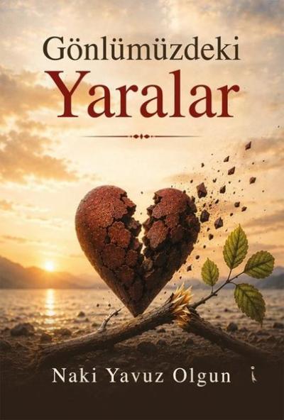 Gönlümüzdeki Yaralar