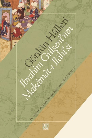 Gönlün Halleri - İbrahim Gülşeni'nin Makamat-ı İlahisi'si