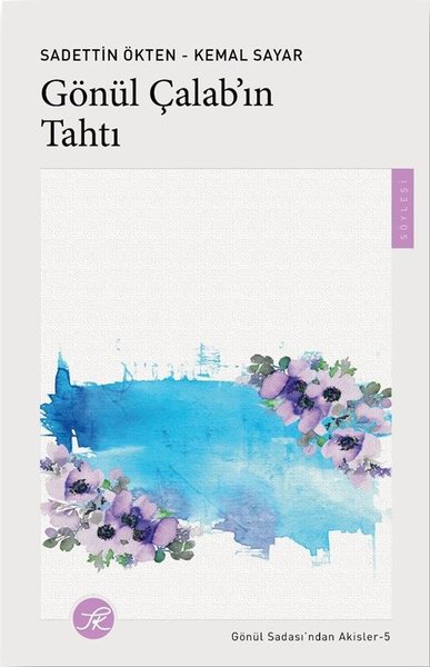 Gönül Çalab'ın Tahtı - Gönül Sadası'ndan Akisler 5 Sadettin Ökten