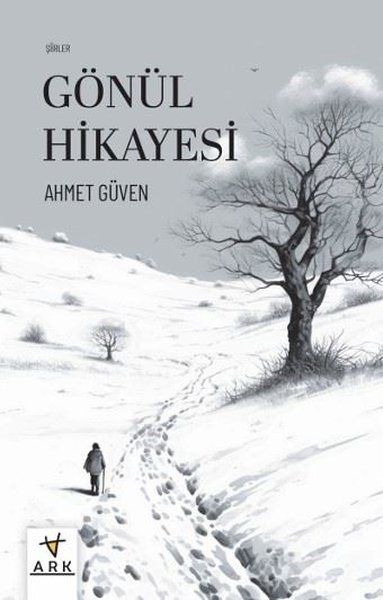 Gönül Hikayesi - Şiirler Ahmet Güven