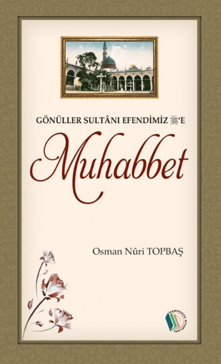 Gönüller Sultanı Efendimiz'e Muhabbet