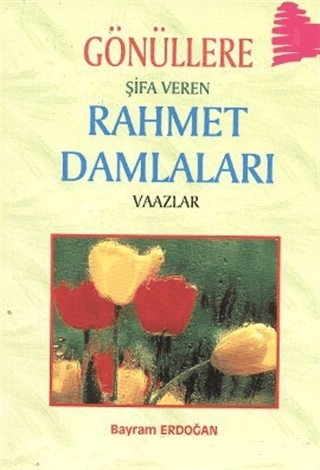 Gönüllere Şifa Veren Rahmet Damlaları