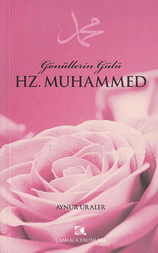 Gönüllerin Gülü Hz. Muhammed