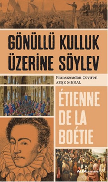 Gönüllü Kulluk Üzerine Söylev Etienne de la Boetie