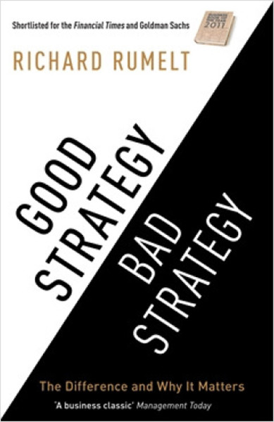 Good Strategy Bad Strategy Richard Rumelt Rumelt