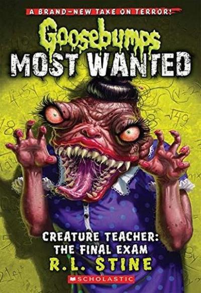 Goosebumps Most Wanted #6: Creature Teacher: The Final Exam R. L. Stin
